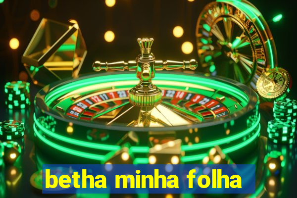 betha minha folha